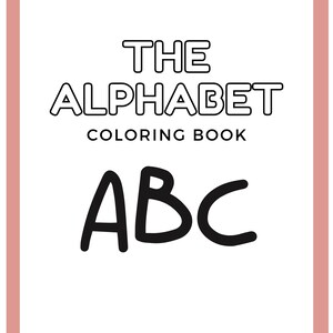 May include: Black and white illustration of the alphabet with the text "THE ALPHABET COLORING BOOK" and "ABC" on a white background with a pink border.