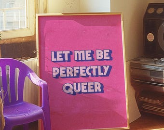 Let Me Be Perfectly Queer, Pinkposters Typography-art-print, LGBTQIA Gay Pride, Poster Typographie