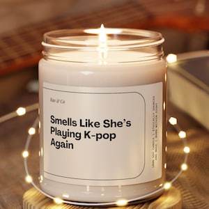 Kpop Candle Funny Gift For Her Personalized Kpop Candle Smells Like Shes Playing Kpop Again Cute Custom Gift For Kpop Lover Army Fan Gift