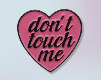 Don&#39;t Touch Me Enamel Pin, Soft Enamel, Sarcasm, Heart, Motivational, Inspirational, Excitement