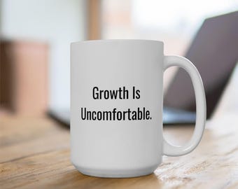 Taza "El crecimiento es incómodo" / Cita inspiradora / Vibras positivas / Regalo motivacional / Taza de café / Taza de té / Inspiración diaria / Regalo de taza