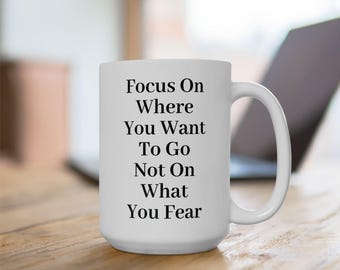 Taza "Enfócate en dónde quieres ir" / Regalo con cita motivacional / Taza inspiradora / Supera el miedo / Afirmación positiva / Mentalidad de crecimiento /