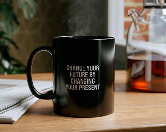 Taza "Cambia tu futuro" / Taza motivacional / Taza inspiradora / Taza de ambición / Taza de mentalidad / Regalo de crecimiento / Taza de empoderamiento