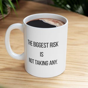 The Biggest Risk Is Not Taking Any Mug | White Mug | Motivational Coffee Mug | Mindset Mug | Inspirational Cup | Coffee Cup | Positive Vibes