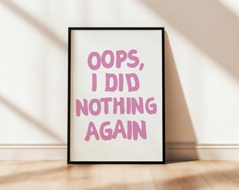 Oops I did nothing again Quote Printable Poster, Uplifting wall art Print, Pink Maximalist Typography Good Vibes Digital Download Bold Joke