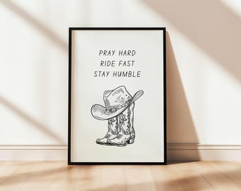 Pray Hard Ride Fast Stay Humble Rodeo Christian Cowgirl Cowboy Printable Wall Art Bible Instant Download Modern Poster Boot Decor Home Texas