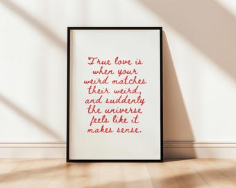 True love is when your weird matches their Printable Love Poster Romantic Wall Art Print Aesthetic Digital Download Red Text Be My Valentine