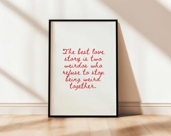The best love story is two weirdos Printable Love Poster Romantic Wall Art Print Handwrite Digital Download Red Text Be My Valentine Lovers