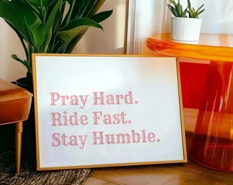 Pray Hard, Ride Fast, Stay Humble Cowgirl Horse Modern Christian Printable Wall Art Bible Instant Modern Poster Howdy Horizontal Decor Home