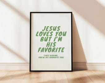 Jezus houdt van je, maar ik ben zijn favoriet | Christelijke bijbeltekstkunst | Grappig christelijk cadeau | Trendy Faith-huisdecoratie | Schattige muurkunst slaapzaal