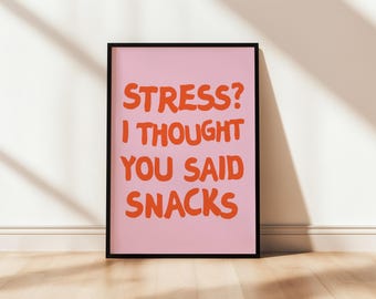 Stress? I thought you said snacks Quote Printable Poster Uplifting wall art Print Aesthetic Typography Good Vibes Digital Download Bold Type