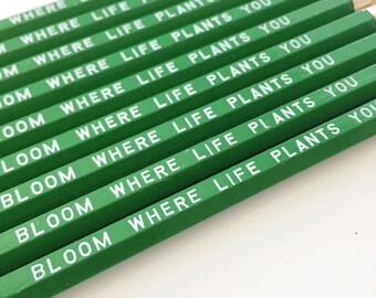 Bloom Where Life Plants You Pencils