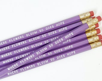Where Flowers Bloom So Does Hope Pencils