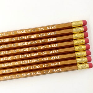 Magic is Something You Make Pencils