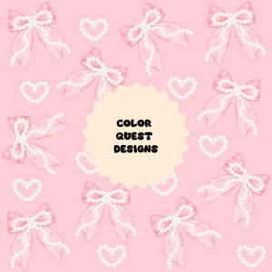 May include: A repeating pattern of pink bows adorned with white pearl strands and pearl heart shapes on a pink backdrop. The text "COLOR QUEST DESIGNS" is in a cream-coloured circle.