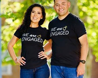 We ARE engaged - Set of 2 shirts