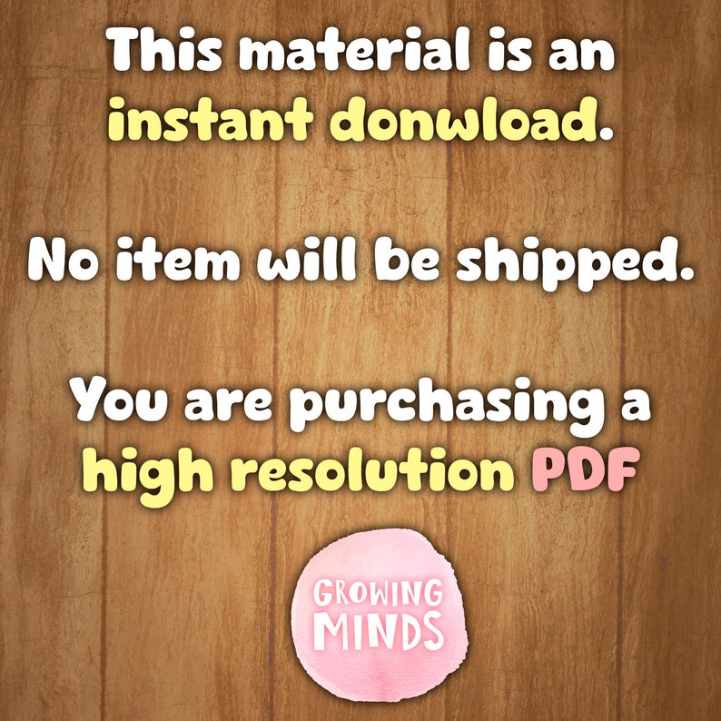 May include: A digital download notice on a woodgrain background. The text reads "This material is an instant download. No item will be shipped. You are purchasing a high resolution PDF." A pink circle with the text "GROWING MINDS" is in the bottom center.