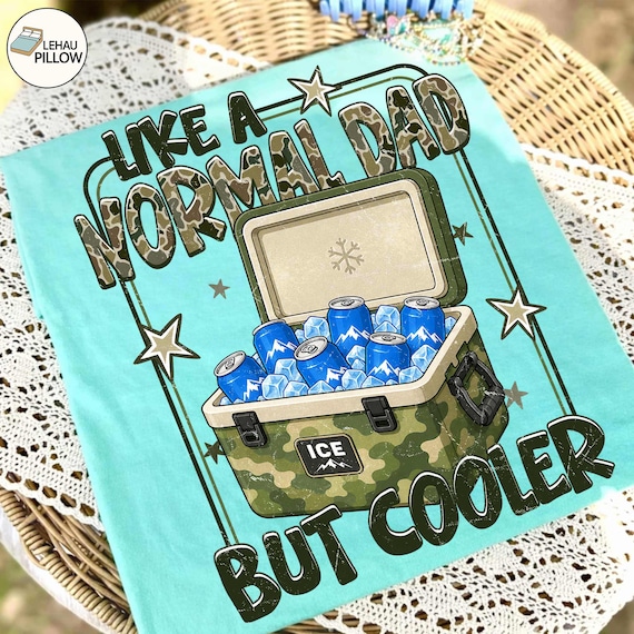 Like A Normal Dad Png, But Cooler Png, Cooler Dad Png, Iced Bag Png, Camouflage Dad Png, Humor Dad Quotes Png, Funny Dad Png, Father Png