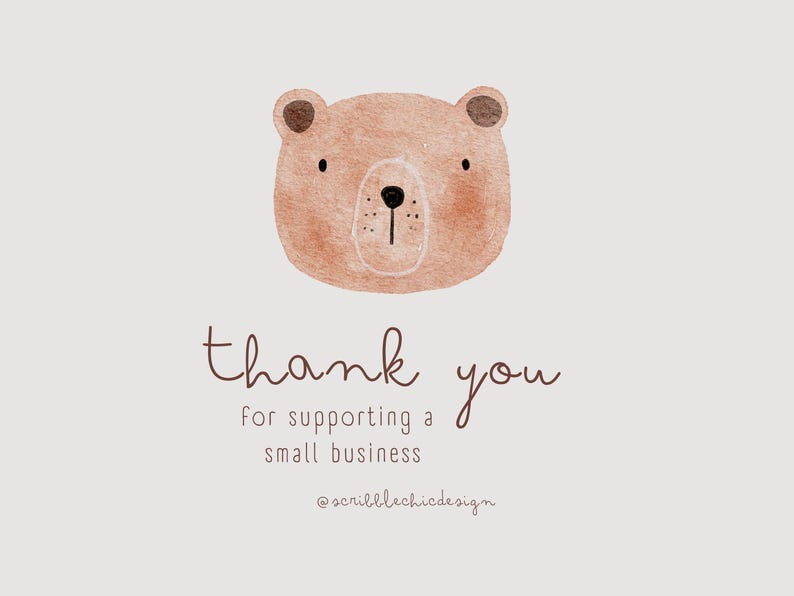 Puede incluir: Una ilustraci&oacute;n de acuarela de un oso marr&oacute;n con un mensaje de agradecimiento por apoyar un peque&ntilde;o negocio. El texto dice "gracias por apoyar un peque&ntilde;o negocio @scribblechickdesign."