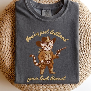 Funny Cowboy Cat Shirt, You&#39;ve just buttered your last biscuit shirt, meowdy partner shirt, last haw tee, vintage shirt, gift for cat owner