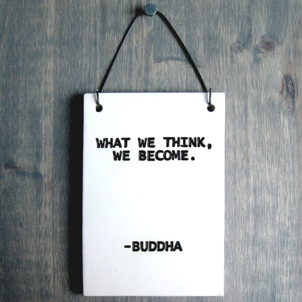 What We Think We Become - 282 - Buddha Quote Sign Print Plaque - Ceramic Wall Hanging Art - Home Decor Housewares - Buddah