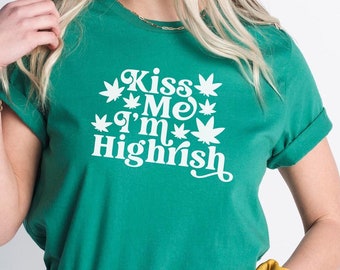 Kiss Me I'm Highrish Shirt: Women's St Patrick's Day Gift