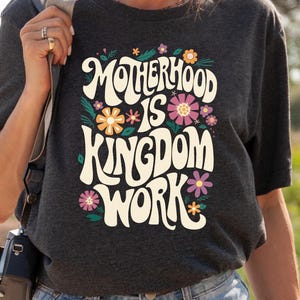 Motherhood is Kingdom Work Shirt, Motherhood Appreciation Religious Mom Shirt, Viral Mom Shirt, Mom Shirt, Gift for Hardworking Mothers
