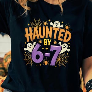 Haunted By 6-7 Halloween Shirt: Spooky Viral Meme Tee