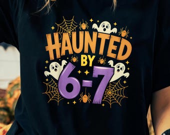 Haunted By 6-7 Halloween Shirt: Spooky Viral Meme Tee