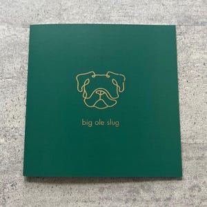 Tarjeta de felicitación con el dibujo de un bulldog "la gran babosa"