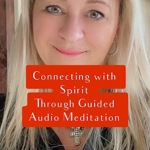Guided Audio Meditation - Connecting with Spirit