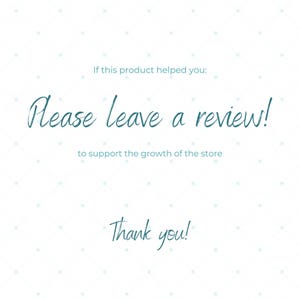 May include: White background with a light blue dotted pattern. The text "Please leave a review!" is written in a teal script font, with the phrases "If this product helped you:" and "to support the growth of the store" above and below, respectively. The words "Thank you!" are at the bottom.