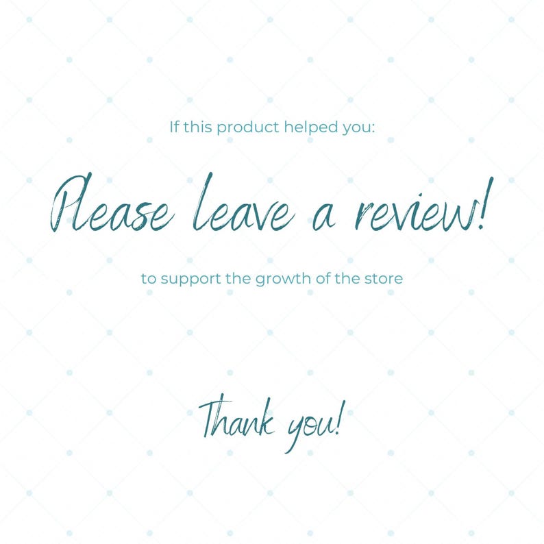 May include: White background with a light blue dotted pattern. The text "Please leave a review!" is written in a teal script font, with the phrases "If this product helped you:" and "to support the growth of the store" above and below, respectively. The words "Thank you!" are at the bottom.