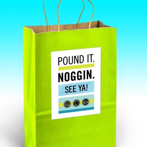 May include: A bright green paper shopping bag with a white label that says "POUND IT. NOGGIN. SEE YA!" with three icons on the bottom of the label.