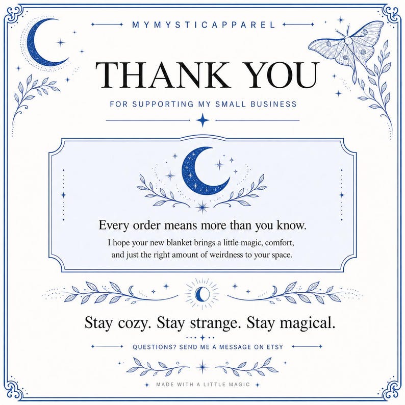 May include: A white thank you card with blue ink featuring a crescent moon, a moth, and botanical illustrations. The text reads: THANK YOU FOR SUPPORTING MY SMALL BUSINESS, Every order means more than you know, and Stay cozy. Stay strange. Stay magical.