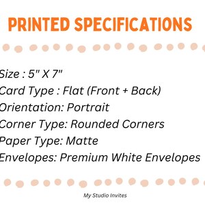 May include: A white informational card with orange text titled PRINTED SPECIFICATIONS. It lists: Size: 5" X 7", Card Type: Flat (Front + Back), Orientation: Portrait, Corner Type: Rounded Corners, Paper Type: Matte, Envelopes: Premium White Envelopes.