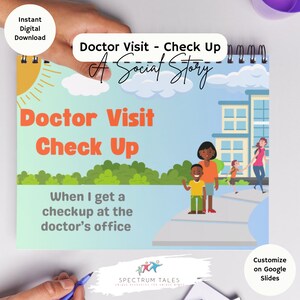 May include: A spiral-bound book titled "Doctor Visit - Check Up: A Social Story." The cover features illustrations of a family and a doctor's office. Text includes "Instant Digital Download" and "Customize on Google Slides."