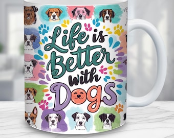 May include: White ceramic mug with a colorful design featuring various dog breeds and the text "Life is Better with Dogs".