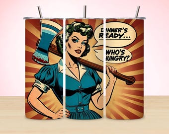 Dinner's Ready Tumbler Design: Funny Retro Comic Wife (Digital Download)