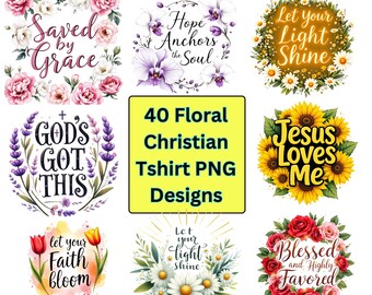 40 Floral Christian T-Shirt PNG Designs: Bible Verse, Jesus (Digital Download)