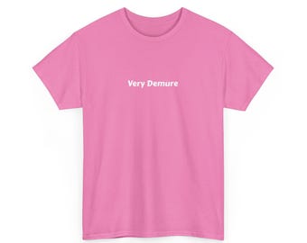 Very Demure Unisex Heavy Tee // very mindful, very cutesy, small print funny cute tiktok gift