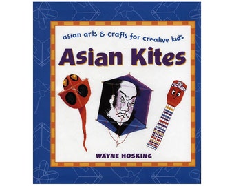 Asian Kites for Kids - Easy Kite Making 15 Different Kites from China Japan Malaysia Tailand Korea Hard Cover Sewn Binding Free US Insurance