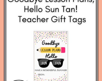 Editable Teacher Gift Tag - "Goodbye Lesson Plans, Hello Sun Tan" | End of Year Teacher Gift | Canva Template | Summer Teacher Appreciation