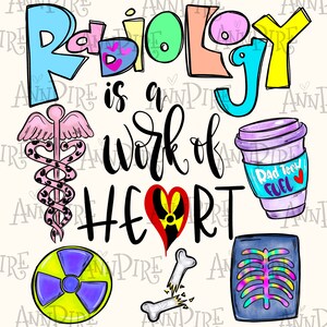 May include: A colorful graphic design with the text "Radiology is a work of HEART". The design includes a medical caduceus, a coffee cup with the text "Rad Tech Fuel", a broken bone, a radiation symbol, and an x-ray image of ribs.