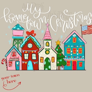 May include: A whimsical illustration of a small town at Christmas. The image features colorful buildings, a water tower, and a church, all decorated for the holiday. The text "My Hometown Christmas" is written in cursive across the top, with space for "your town here" at the bottom.