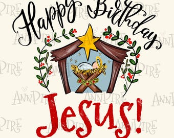Happy Birthday Jesus Sublimation Design PNG, Christmas nativity, Lord religious, Digital Download Hand Drawn