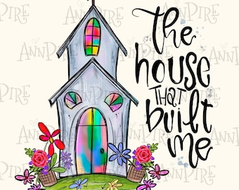 Church Sublimation Design PNG, The house that built me, Bible Verse, Digital Download, Hand Drawn
