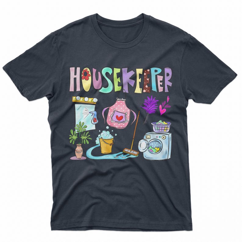 May include: A dark blue t-shirt with the word "HOUSEKEEPER" in rainbow colors. The shirt features a cartoon illustration of cleaning supplies, including a broom, a bucket, a spray bottle, a mirror, an apron, and a washing machine.