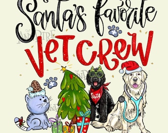 May include: A graphic design featuring the text Santa's favorite VET CREW in black and red script. The image includes a gray cat with a leopard print hat, a green Christmas tree, a black dog with green glasses, and a golden retriever with a stethoscope.