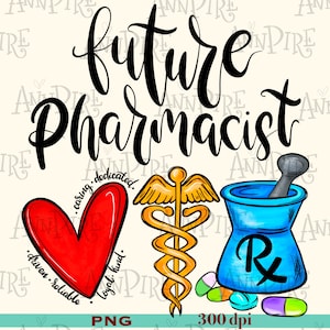May include: A digital illustration of a mortar and pestle, a caduceus, and a heart with the text "future pharmacist" and the words "caring, dedicated, driven, reliable, loyal, kind" surrounding the heart.